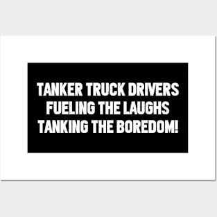 Tanker Truck Drivers Fueling the Laughs Posters and Art